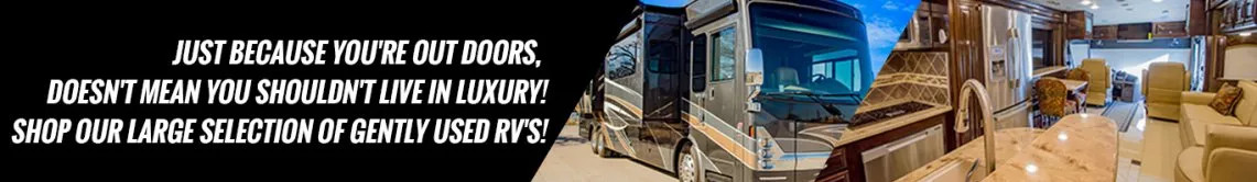 just because you're out doors, doesn't mean you shouldn't live in luxury! shop our large selecction of gently used RV's!